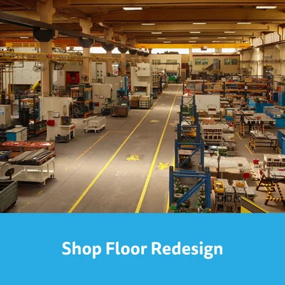 Shop floor redesign