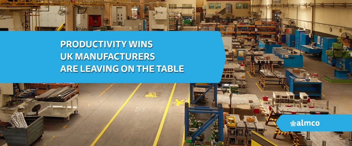productivity wins UK manufacturers are leaving on the table